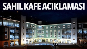 Belediye'den Sahil Kafe açıklaması