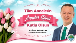 ZONGULDAK BELEDİYE BAŞKANI DR. ÖMER SELİM ALAN ANNELER GÜNÜ’NÜ KUTLADI