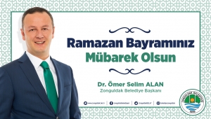 BELEDİYE BAŞKANI DR. ÖMER SELİM ALAN TÜM İSLAM ÂLEMİNİN VE ZONGULDAKLILARIN RAMAZAN BAYRAMINI KUTLADI