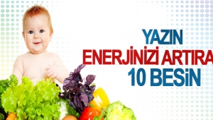 YAZIN ENERJİNİZİ ARTIRACAK 10 BESİN