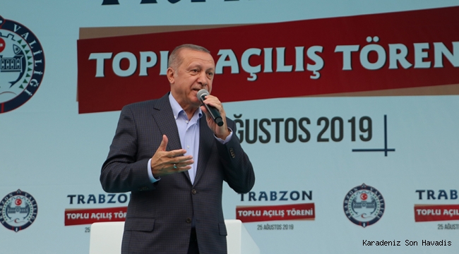 Cumhurbaşkanı Erdoğan, Trabzon'da Toplu Açılış Törenine katıldı