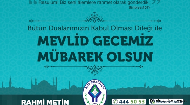 RİZE BELEDİYE BAŞKANI RAHMİ METİN’DEN “MEVLİD GECESİ” MESAJI