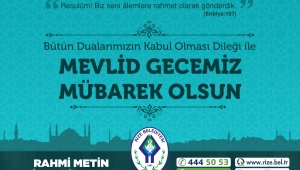 RİZE BELEDİYE BAŞKANI RAHMİ METİN’DEN “MEVLİD GECESİ” MESAJI