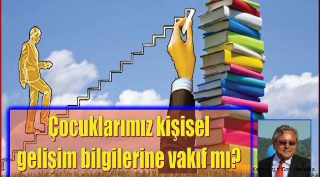 Çocuklarımız kişisel gelişim bilgilerine vakıf mı?