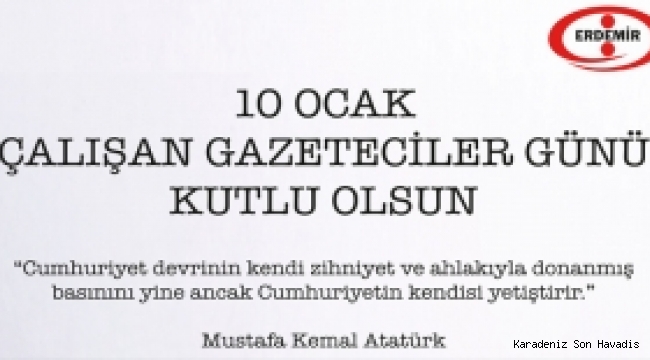 ERDEMİR 10 OCAK GAZETECİLER GÜNÜ MESAJI