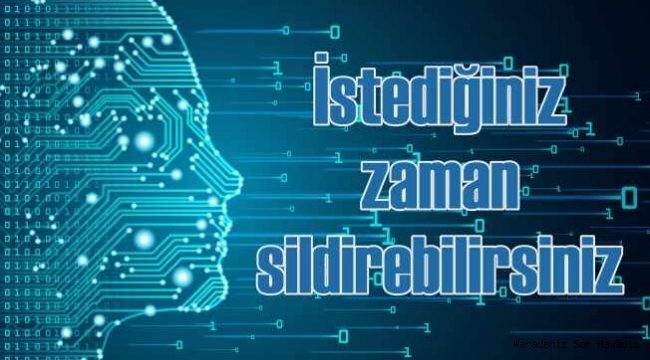 İsteyen herkes kişisel verilerini sildirebilir