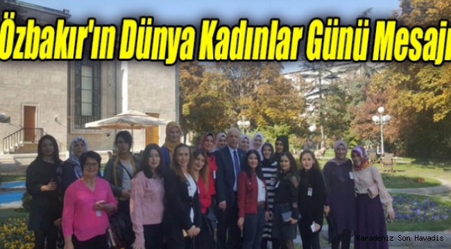 Hüseyin Özbakır'ın Dünya Kadınlar Günü Mesajı 