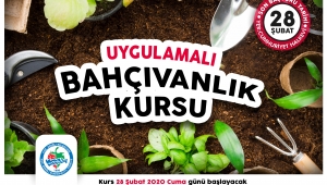 UYGULAMALI BAHÇIVANLIK KURSU KAYITLARI BAŞLADI