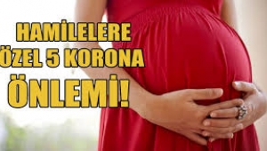 HAMİLELERE ÖZEL 5 KORONA ÖNLEMİ!