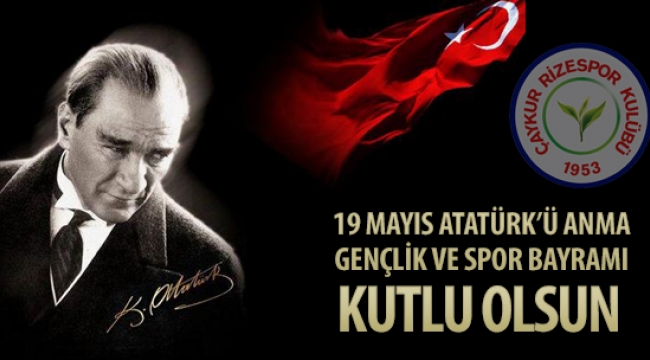 19 MAYIS ATATÜRK'Ü ANMA GENÇLİK VE SPOR BAYRAMI KUTLU OLSUN