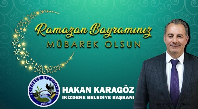 BAŞKAN HAKAN KARAGÖZ 'ÜN RAMAZAN BAYRAMI MESAJI