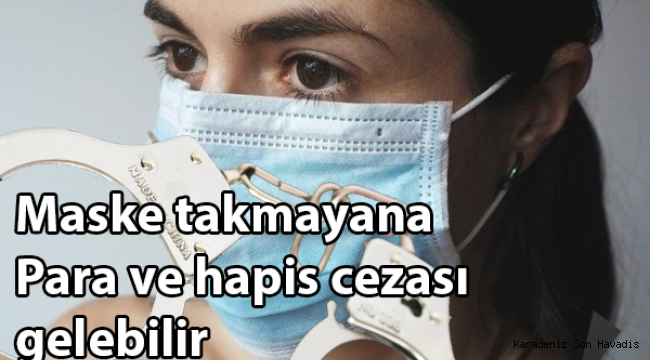 Maske takmayana para ve hapis cezası gelebilir 