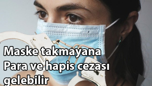 Maske takmayana para ve hapis cezası gelebilir 