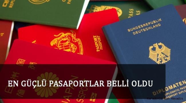 EN GÜÇLÜ PASAPORTLAR BELLİ OLDU