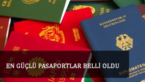 EN GÜÇLÜ PASAPORTLAR BELLİ OLDU