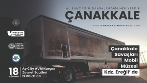 ÇANAKKALE SAVAŞLARI MOBİL MÜZESİ KDZ. EREĞLİ’DE