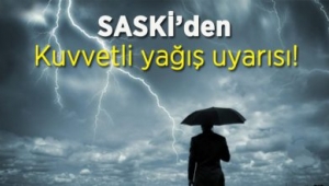 SASKİ’den kuvvetli yağış ve rüzgâr uyarısı 