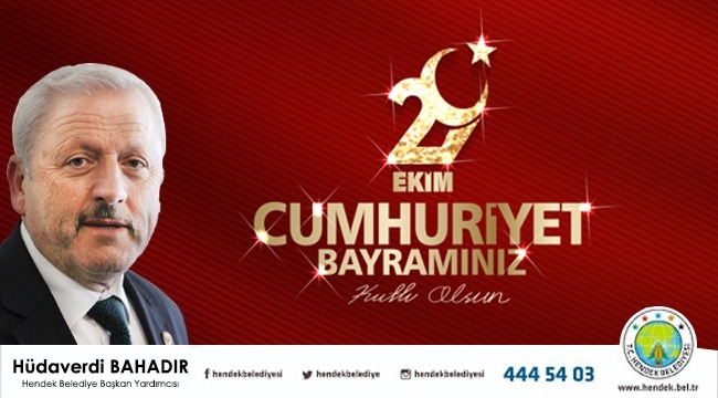 Hendek Belediye Başkan Yardımcısı Hüdaverdi Bahadır Bahadır'dan 29 Ekim Mesajı