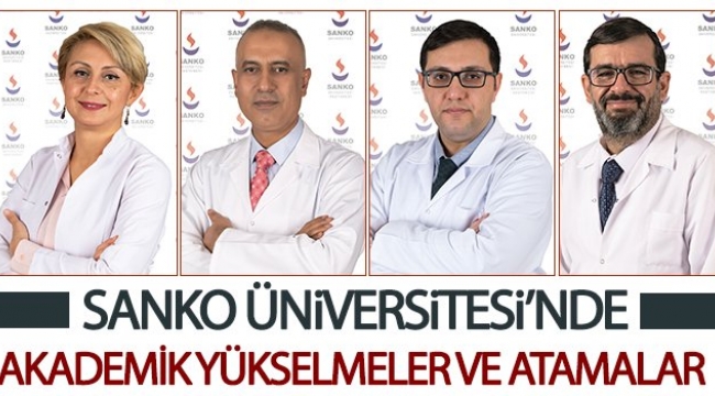 SANKO ÜNİVERSİTESİ'NDE AKADEMİK YÜKSELMELER VE ATAMALAR