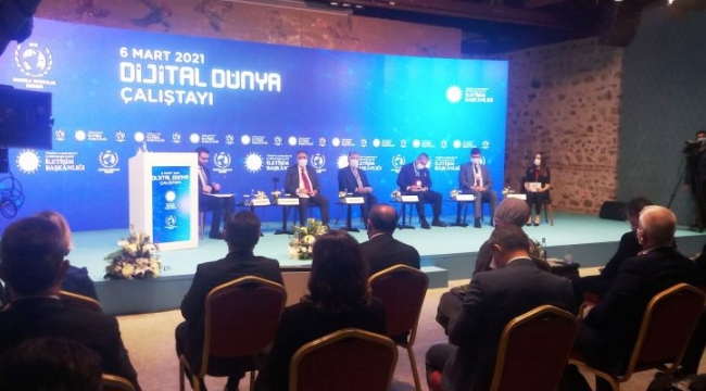 Dijital Dünya Çalıştayı'nın açılışı gerçekleştirildi