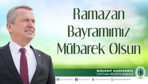 Çaycuma Belediye Başkanı Bülent Kantarcı'nın Ramazan Bayramı Mesajı