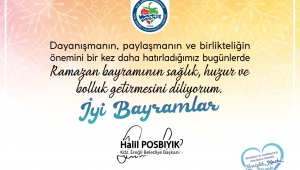 Kdz Ereğli Belediye Başkanı Halil Posbıyık'ın Ramazan Bayramı Mesajı