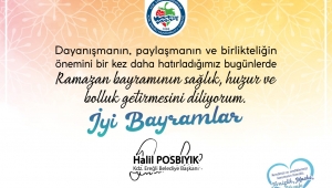 Kdz Ereğli Belediye Başkanı Halil Posbıyık'ın Ramazan Bayramı Mesajı