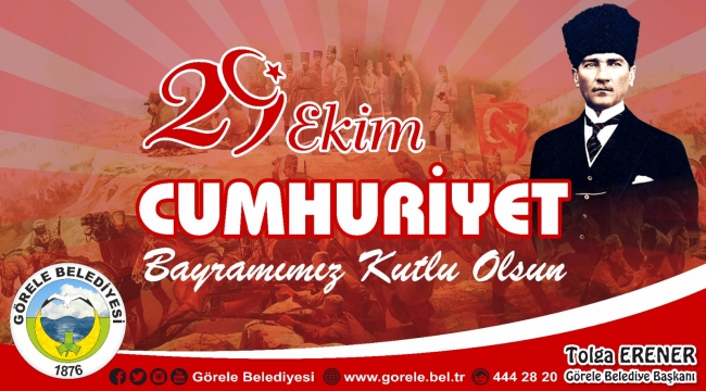 GÖRELE BELEDİYESİ 29 EKİM CUMHURİYET BAYRAMI MESAJI