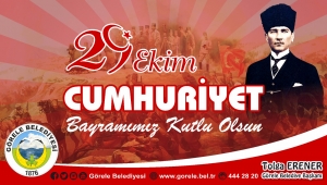 GÖRELE BELEDİYESİ 29 EKİM CUMHURİYET BAYRAMI MESAJI