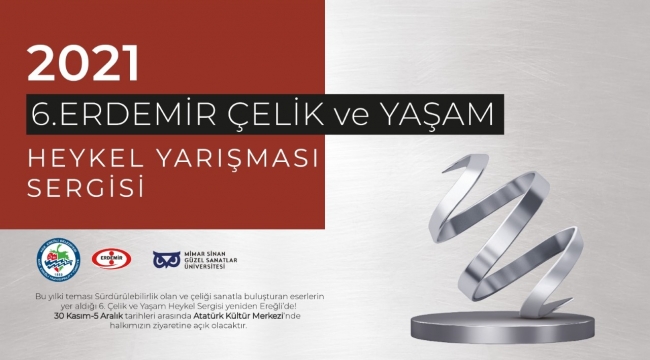 6. ERDEMİR ÇELİK ve YAŞAM HEYKEL YARIŞMASI SERGİSİ BU KEZ AKM'DE