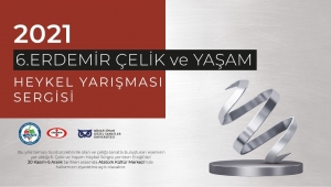 6. ERDEMİR ÇELİK ve YAŞAM HEYKEL YARIŞMASI SERGİSİ BU KEZ AKM'DE