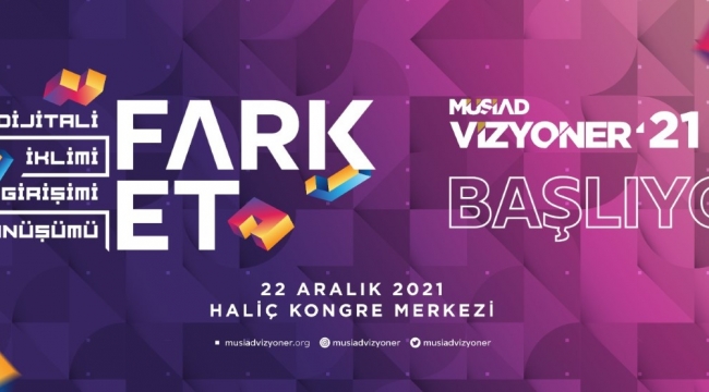 MÜSİAD Vizyoner’21, “FARK ET” başlıyor…