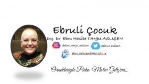 ÖRNEKLERİYLE PSİKO-MOTOR GELİŞİMİ…