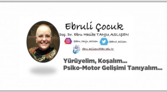 Yürüyelim, Koşalım… Psiko-Motor Gelişimi Tanıyalım…