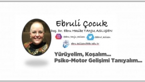 Yürüyelim, Koşalım… Psiko-Motor Gelişimi Tanıyalım…  