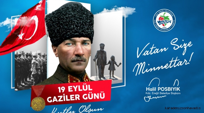 Kdz. Ereğli Belediye Başkanı Halil Posbıyık 19 Eylül Gaziler Günü Mesajı