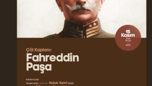 ‘Çöl Kaplanı: Fahreddin Paşa’ panelde konuşulacak