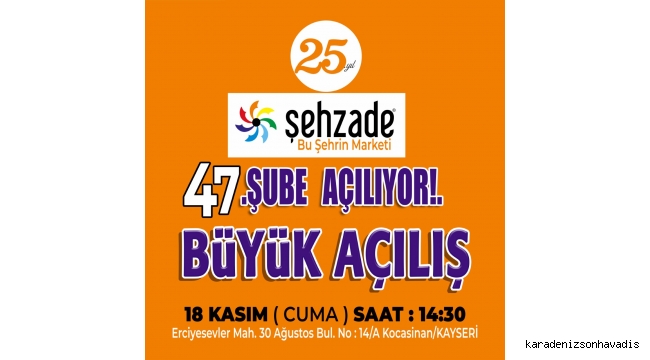 ŞEHZADE MARKET 47. ŞUBESİNİ ERCİYESEVLER'DE AÇIYOR