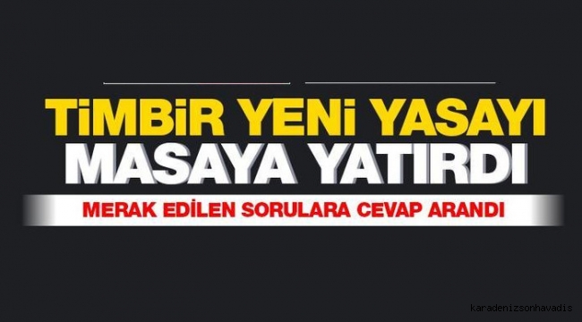 TİMBİR ÇÖZÜM ÖNERİLERİNİ MASAYA YATIRDI