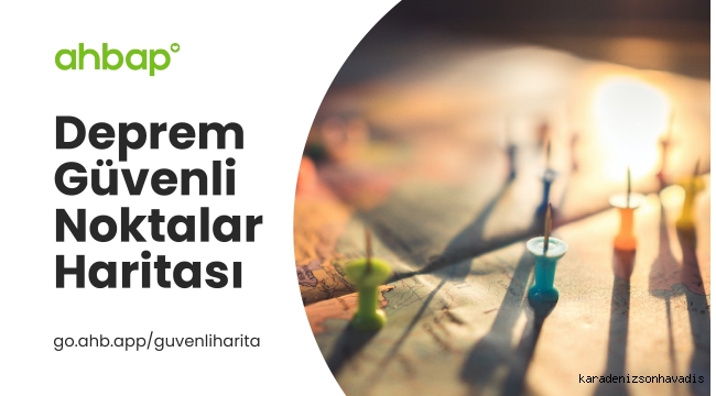 Ahbap Derneği, depremden etkilenenler için Deprem Güvenli Noktalar Haritası paylaştı