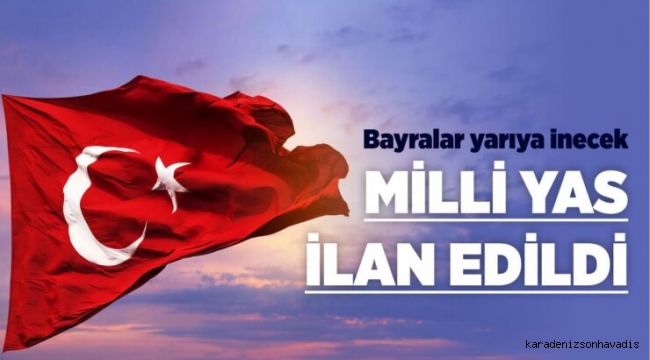 Cumhurbaşkanı Erdoğan, 7 gün süreyle milli yas ilan edildiğini açıkladı