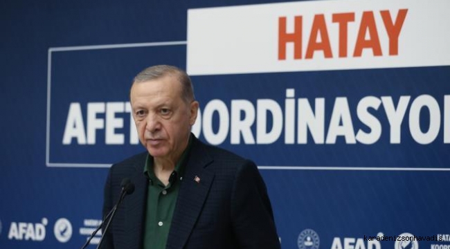 Erdoğan'dan Hatay'ı yeniden inşa edeceğiz sözleri