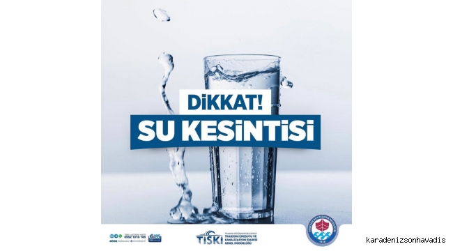 TİSKİ’DEN ZORUNLU SU KESİNTİSİ 