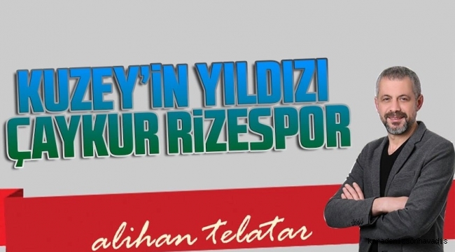 Kuzey’in Yıldızı Rizespor