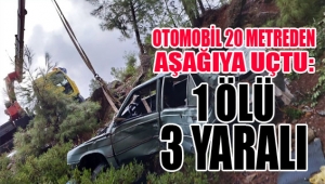 Otomobil 20 metreden aşağıya uçtu: 1 ölü 3 yaralı