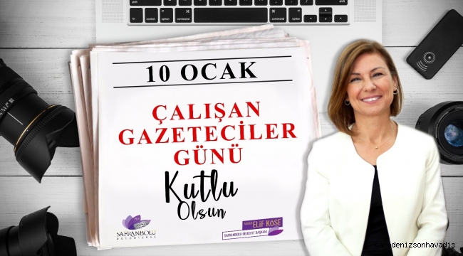 Safranbolu Belediye Başkanı Elif Köse’nin 10 Ocak Çalışan Gazeteciler Günü Mesajı