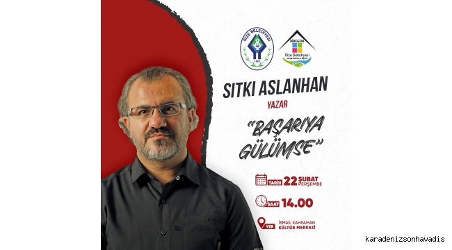 Rize Belediyesi, Sıtkı Aslanhan’ın sunumuyla “Başarıya Gülümse” isimli konferans düzenleyecek