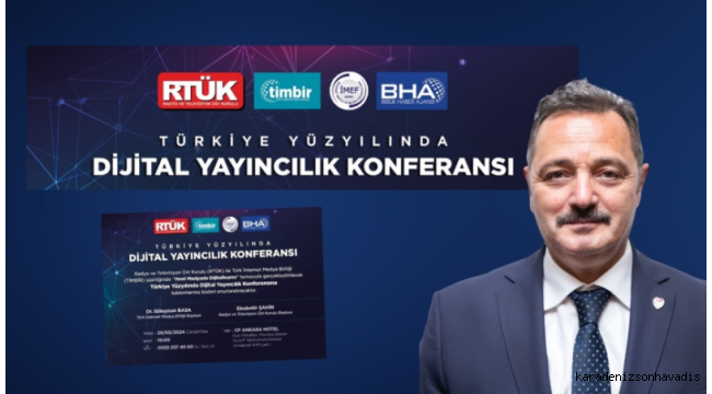 RTÜK ve TİMBİR’den “Türkiye Yüzyılında Dijital Yayıncılık” Konferansı