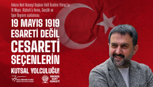 AKK Başkanı Halil İbrahim Yılmaz'dan 19 Mayıs mesajı: Esareti değil cesareti seçtik