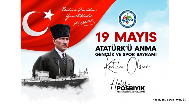 BAŞKAN HALİL POSBIYIK'DAN 19 MAYIS ATATÜRK’Ü ANMA, GENÇLİK VE SPOR BAYRAMI MESAJI